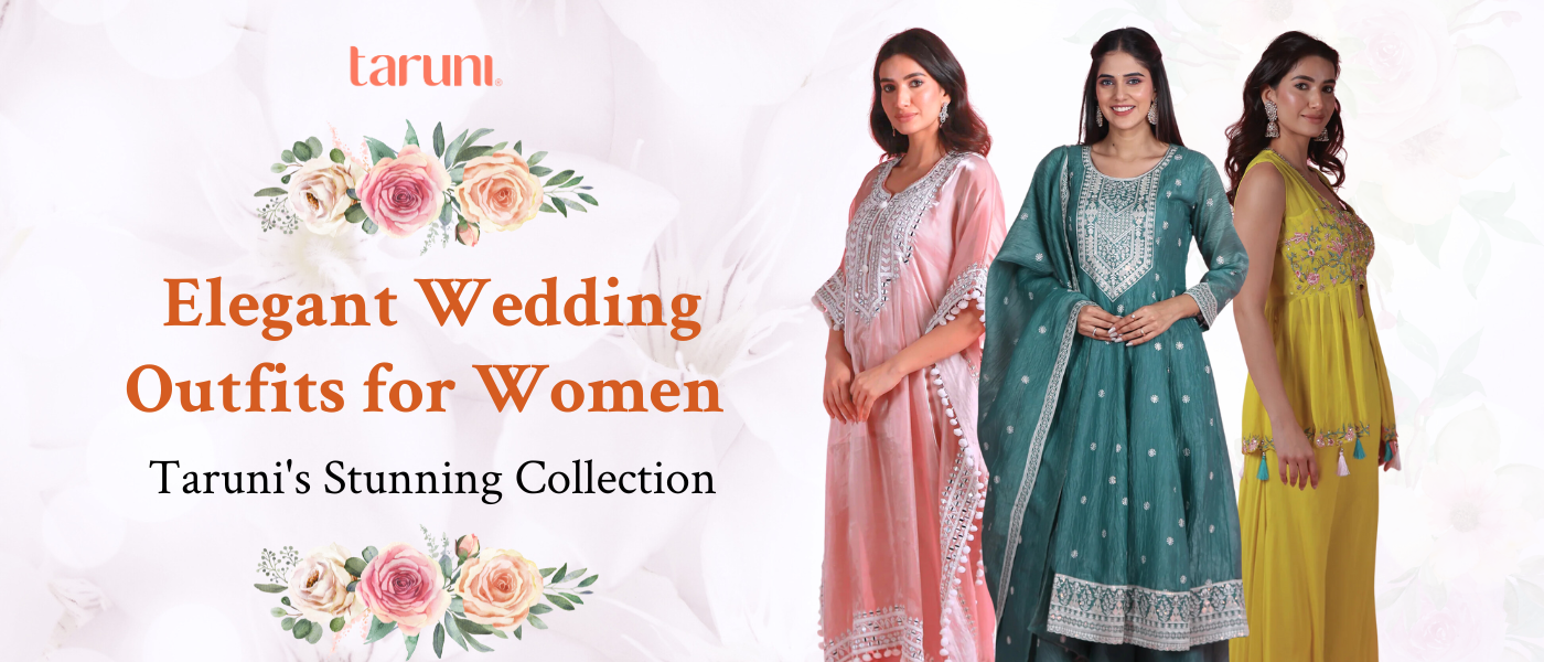 Elegant Wedding Outfits for Women: Taruni's Stunning Collection