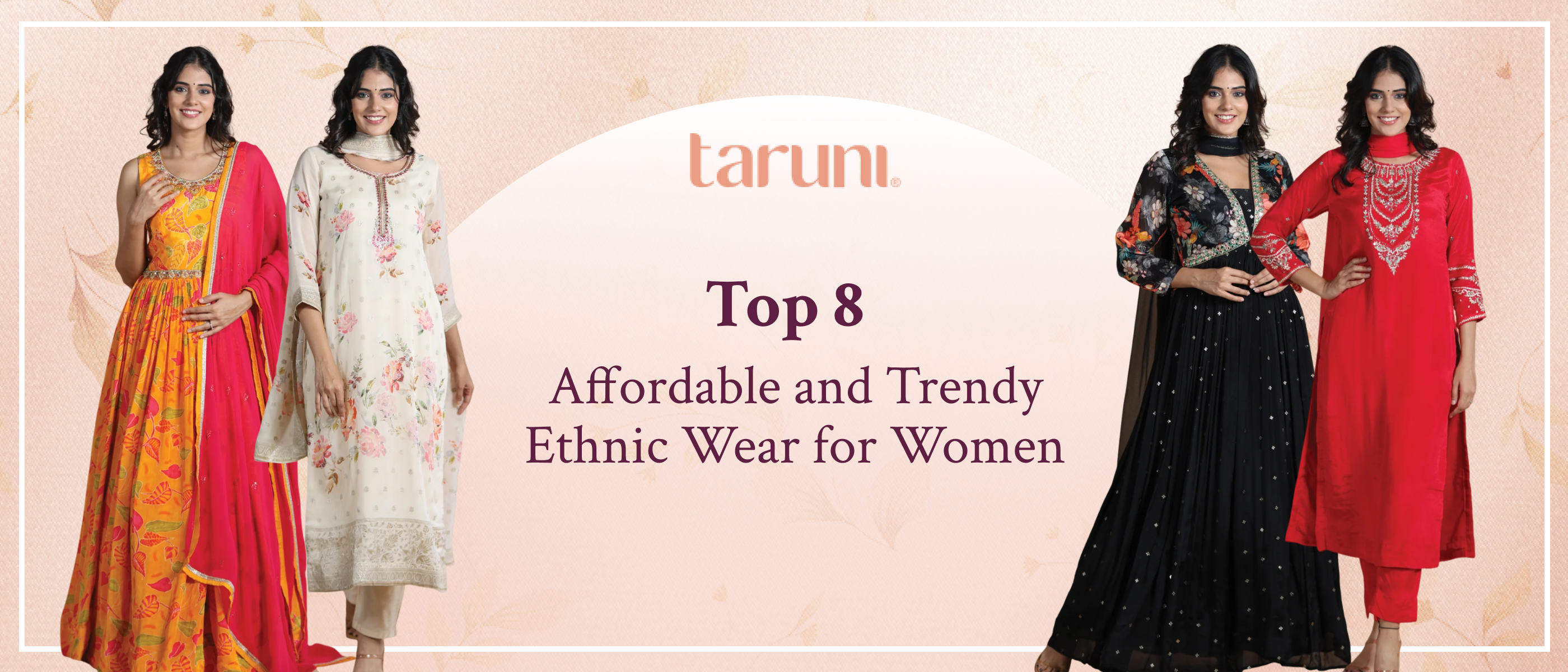 Top 8 Affordable and Trendy Ethnic Wear for Women