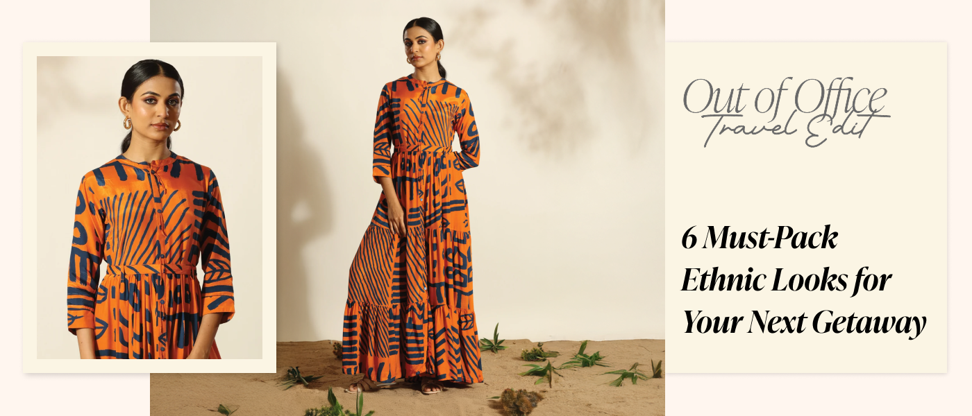 Out Of Office – The Travel Edit: 6 Must-Pack Ethnic Looks for Your Next Getaway